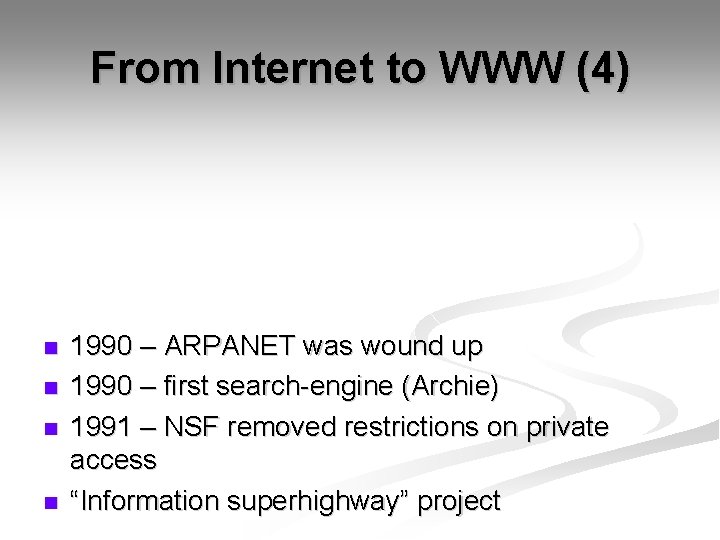 From Internet to WWW (4) n n 1990 – ARPANET was wound up 1990