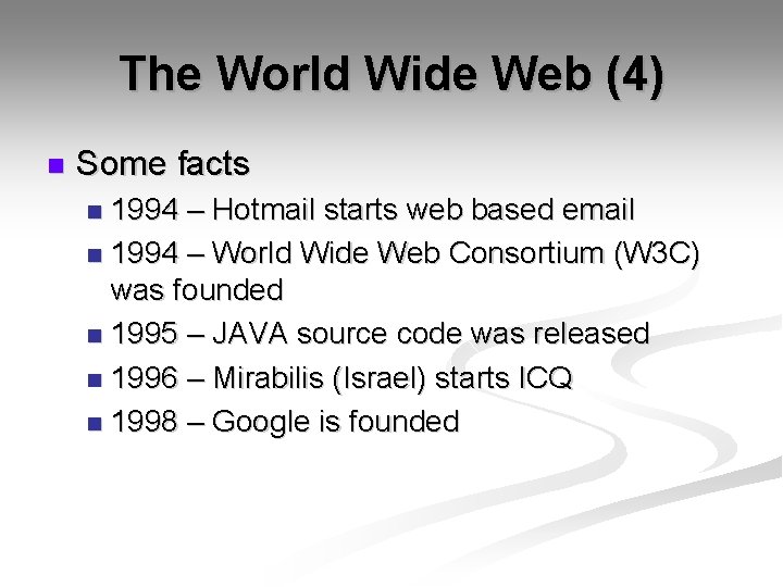 The World Wide Web (4) n Some facts 1994 – Hotmail starts web based