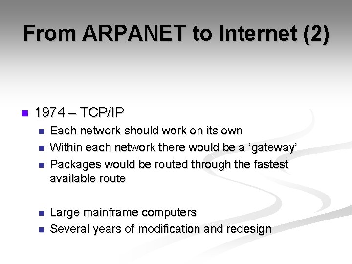 From ARPANET to Internet (2) n 1974 – TCP/IP n n n Each network