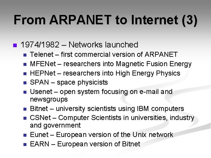 From ARPANET to Internet (3) n 1974/1982 – Networks launched n n n n