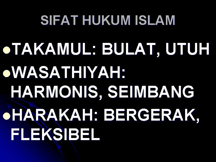 SIFAT HUKUM ISLAM l. TAKAMUL: BULAT, UTUH l. WASATHIYAH: HARMONIS, SEIMBANG l. HARAKAH: BERGERAK,