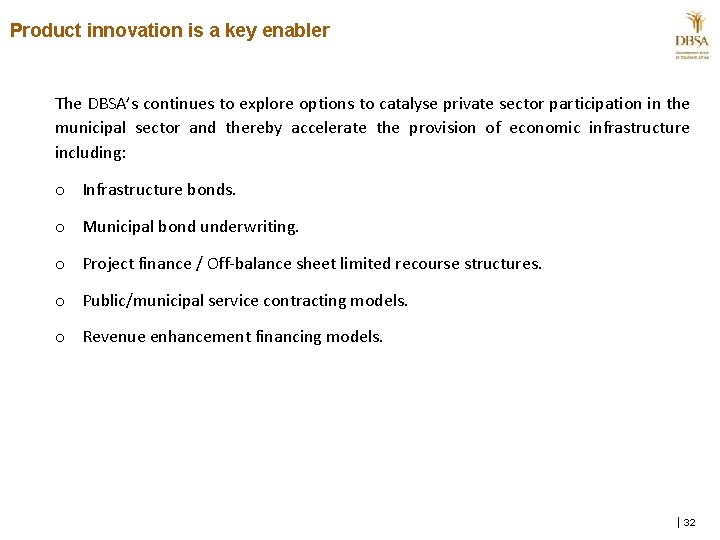 Product innovation is a key enabler The DBSA’s continues to explore options to catalyse