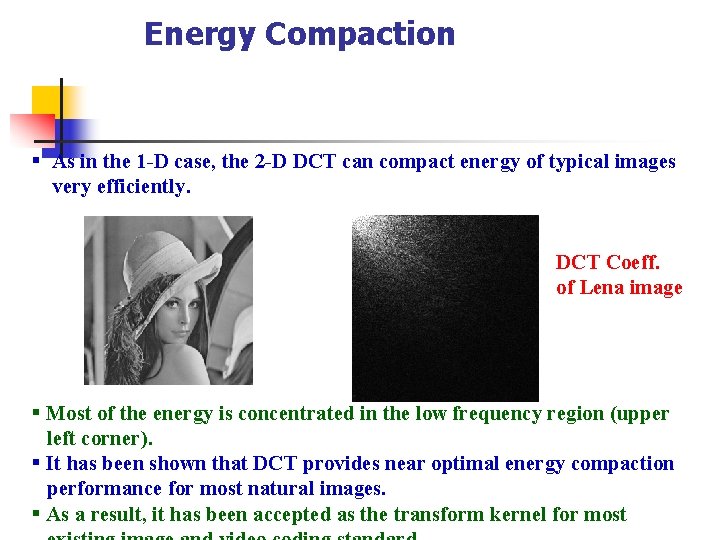 Energy Compaction § As in the 1 -D case, the 2 -D DCT can