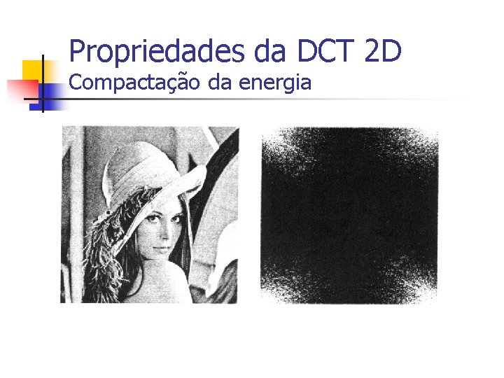 Propriedades da DCT 2 D Compactação da energia Figura 5. 18 