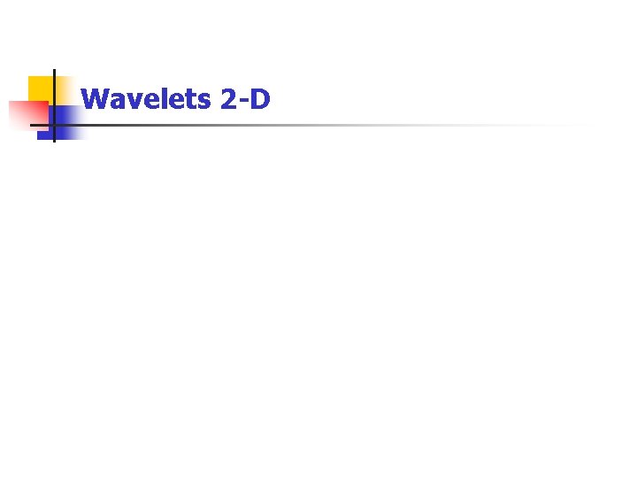 Wavelets 2 -D 