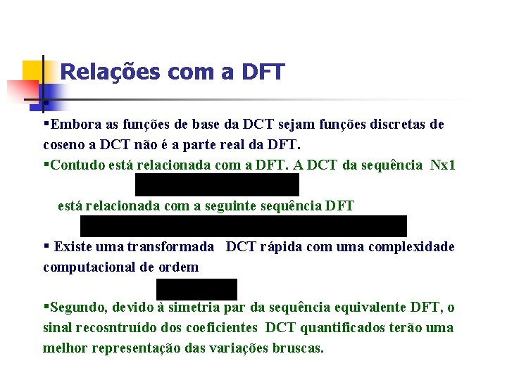 Relações com a DFT § §Embora as funções de base da DCT sejam funções