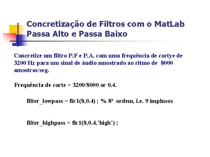 Concretização de Filtros com o Mat. Lab Passa Alto e Passa Baixo Concretize um