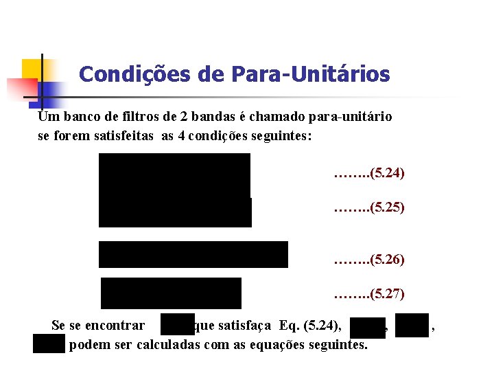 Condições de Para-Unitários Um banco de filtros de 2 bandas é chamado para-unitário se