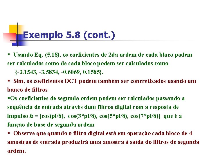 Exemplo 5. 8 (cont. ) § Usando Eq. (5. 18), os coeficientes de 2