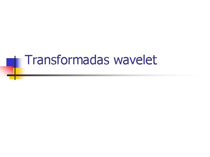 Transformadas wavelet 