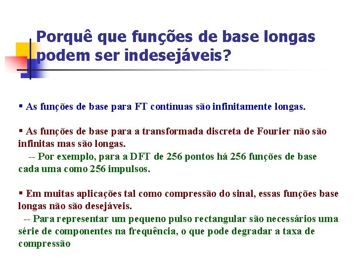 Porquê que funções de base longas podem ser indesejáveis? § As funções de base