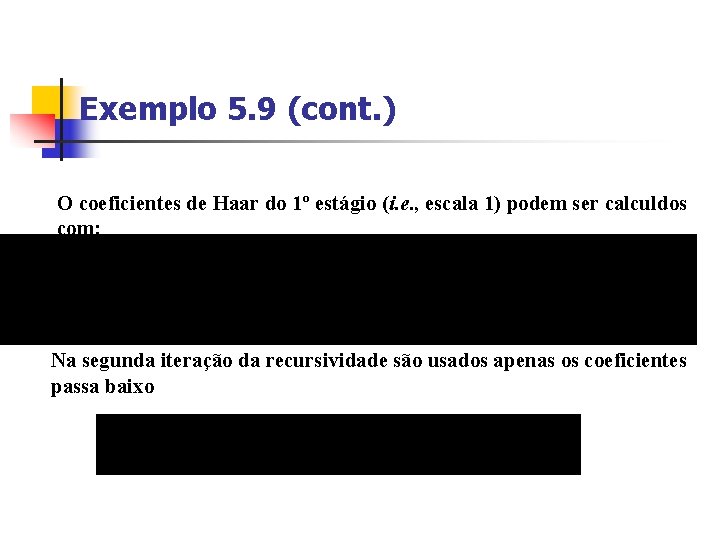 Exemplo 5. 9 (cont. ) O coeficientes de Haar do 1º estágio (i. e.