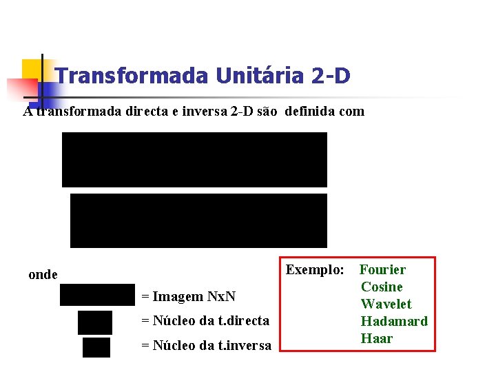 Transformada Unitária 2 -D A transformada directa e inversa 2 -D são definida com