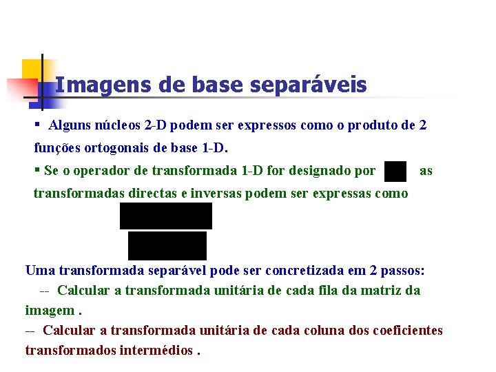Imagens de base separáveis § Alguns núcleos 2 -D podem ser expressos como o