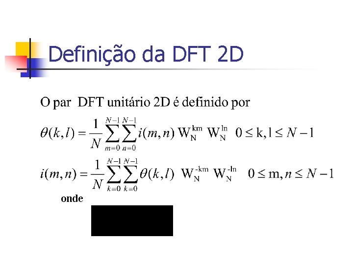 Definição da DFT 2 D onde 