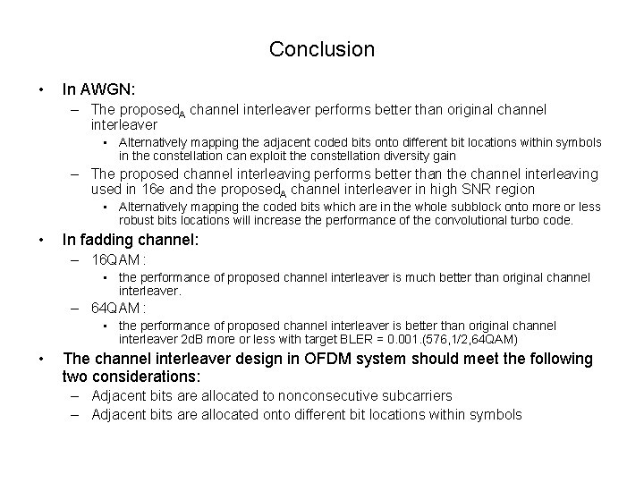 Conclusion • In AWGN: – The proposed. A channel interleaver performs better than original