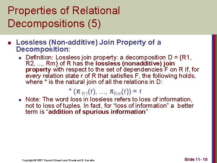 Properties of Relational Decompositions (5) n Lossless (Non-additive) Join Property of a Decomposition: n Properties of Relational Decompositions (5) n Lossless (Non-additive) Join Property of a Decomposition: n
