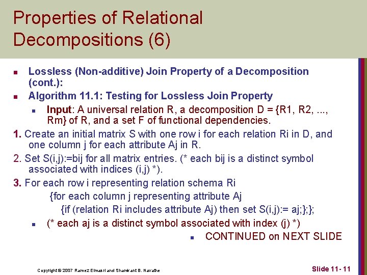 Properties of Relational Decompositions (6) Lossless (Non-additive) Join Property of a Decomposition (cont. ): Properties of Relational Decompositions (6) Lossless (Non-additive) Join Property of a Decomposition (cont. ):