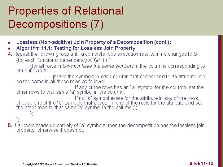 Properties of Relational Decompositions (7) Lossless (Non-additive) Join Property of a Decomposition (cont. ): Properties of Relational Decompositions (7) Lossless (Non-additive) Join Property of a Decomposition (cont. ):