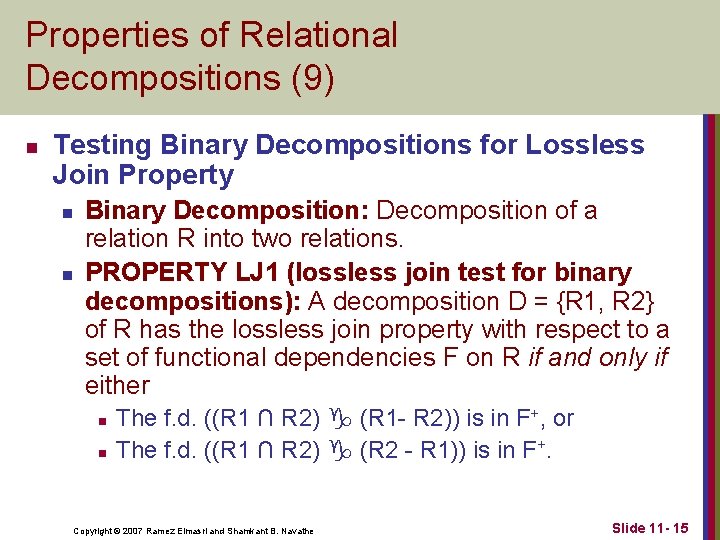 Properties of Relational Decompositions (9) n Testing Binary Decompositions for Lossless Join Property n Properties of Relational Decompositions (9) n Testing Binary Decompositions for Lossless Join Property n
