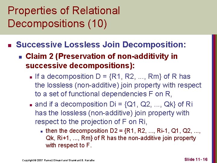 Properties of Relational Decompositions (10) n Successive Lossless Join Decomposition: n Claim 2 (Preservation Properties of Relational Decompositions (10) n Successive Lossless Join Decomposition: n Claim 2 (Preservation