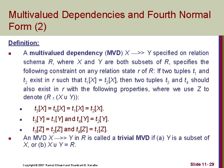 Multivalued Dependencies and Fourth Normal Form (2) Definition: A multivalued dependency (MVD) X —>> Multivalued Dependencies and Fourth Normal Form (2) Definition: A multivalued dependency (MVD) X —>>