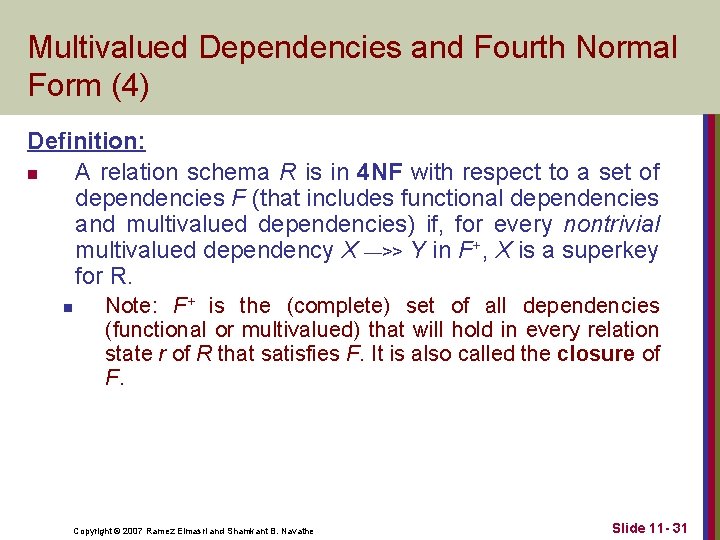 Multivalued Dependencies and Fourth Normal Form (4) Definition: n A relation schema R is Multivalued Dependencies and Fourth Normal Form (4) Definition: n A relation schema R is