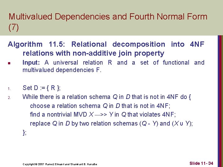 Multivalued Dependencies and Fourth Normal Form (7) Algorithm 11. 5: Relational decomposition into 4 Multivalued Dependencies and Fourth Normal Form (7) Algorithm 11. 5: Relational decomposition into 4