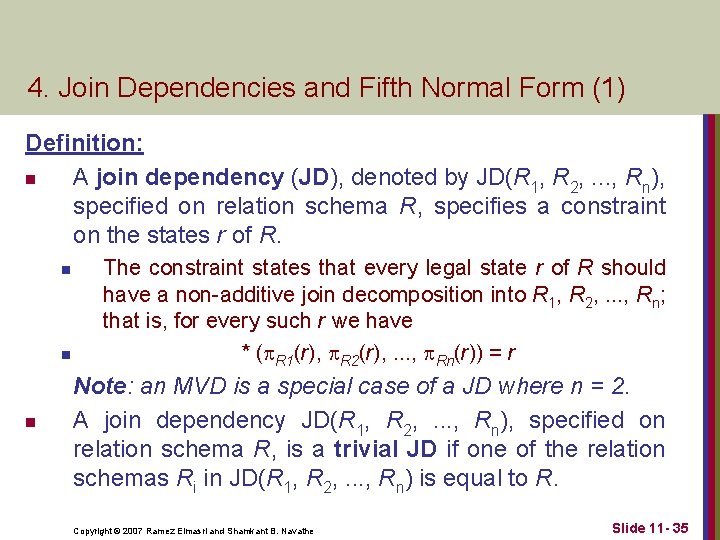 4. Join Dependencies and Fifth Normal Form (1) Definition: n A join dependency (JD), 4. Join Dependencies and Fifth Normal Form (1) Definition: n A join dependency (JD),