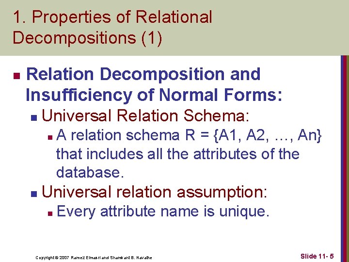1. Properties of Relational Decompositions (1) n Relation Decomposition and Insufficiency of Normal Forms: 1. Properties of Relational Decompositions (1) n Relation Decomposition and Insufficiency of Normal Forms: