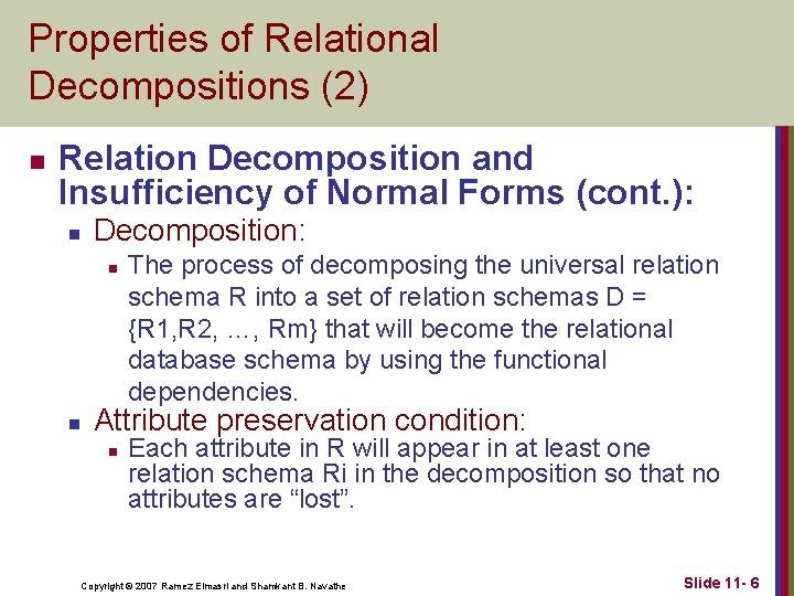 Properties of Relational Decompositions (2) n Relation Decomposition and Insufficiency of Normal Forms (cont. Properties of Relational Decompositions (2) n Relation Decomposition and Insufficiency of Normal Forms (cont.