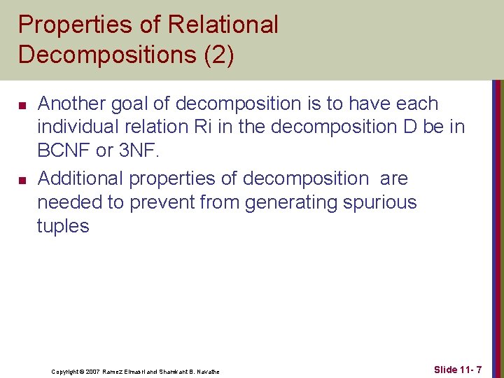Properties of Relational Decompositions (2) n n Another goal of decomposition is to have Properties of Relational Decompositions (2) n n Another goal of decomposition is to have