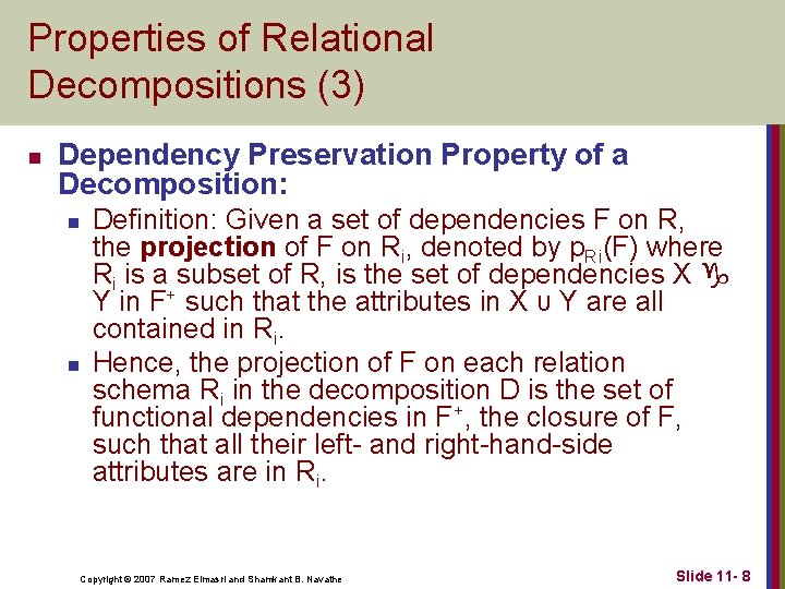 Properties of Relational Decompositions (3) n Dependency Preservation Property of a Decomposition: n n Properties of Relational Decompositions (3) n Dependency Preservation Property of a Decomposition: n n
