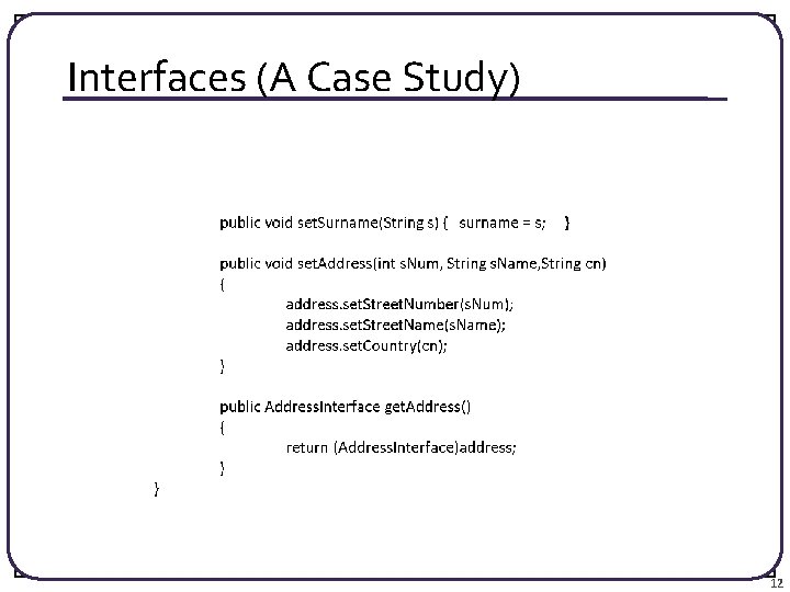 Interfaces (A Case Study) 12 