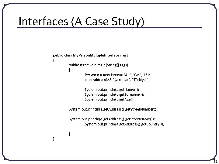 Interfaces (A Case Study) 13 