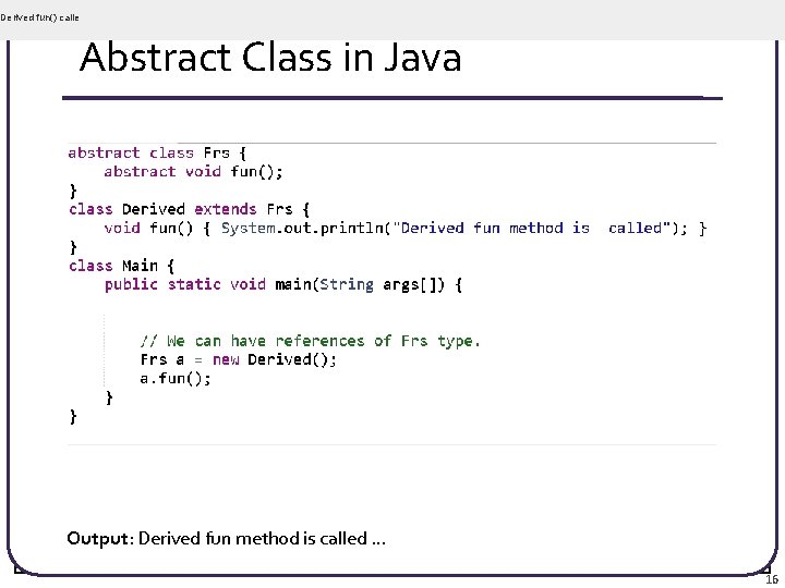 Derived fun() calle Abstract Class in Java Output: Derived fun method is called …