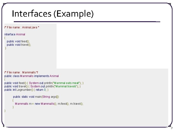 Interfaces (Example) Example: /* File name • : Animal. java * interface Animal {