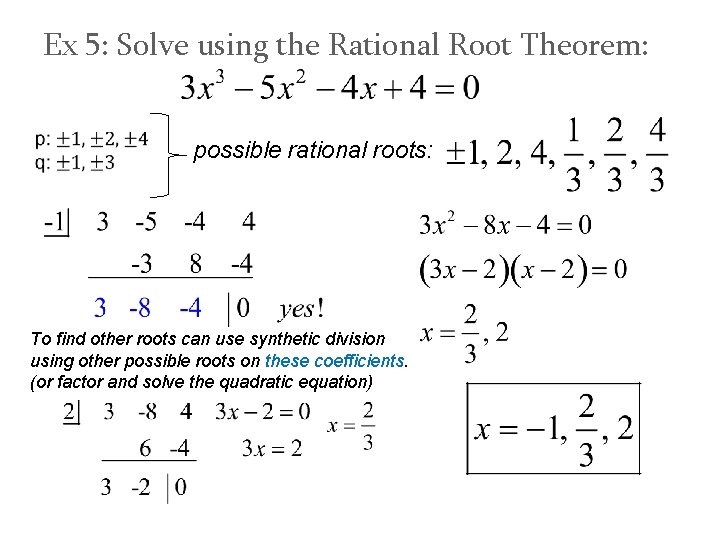 Ex 5: Solve using the Rational Root Theorem: possible rational roots: To find other