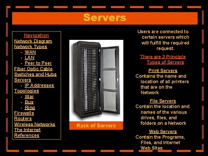 Servers Users are connected to certain servers which will fulfill the required request. Navigation