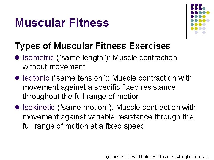 Muscular Fitness Types of Muscular Fitness Exercises l Isometric (“same length”): Muscle contraction without