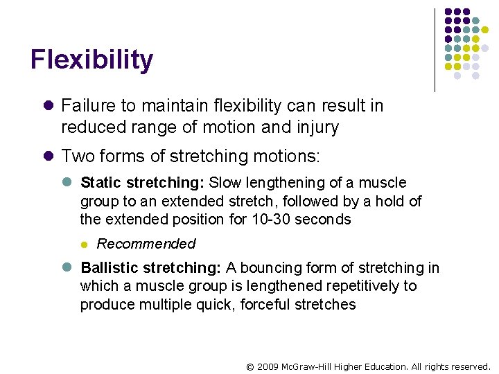 Flexibility l Failure to maintain flexibility can result in reduced range of motion and
