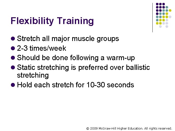 Flexibility Training l Stretch all major muscle groups l 2 -3 times/week l Should