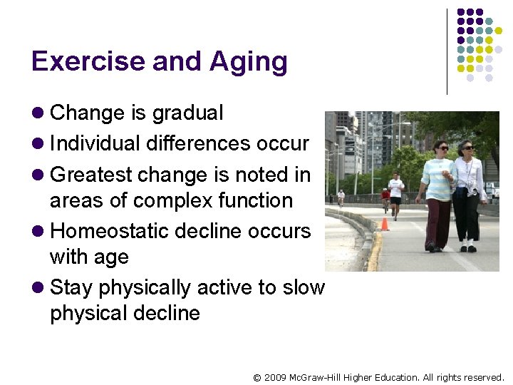 Exercise and Aging l Change is gradual l Individual differences occur l Greatest change