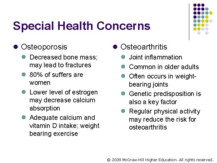 Special Health Concerns l Osteoporosis l Decreased bone mass; may lead to fractures l