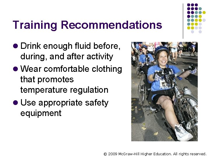 Training Recommendations l Drink enough fluid before, during, and after activity l Wear comfortable