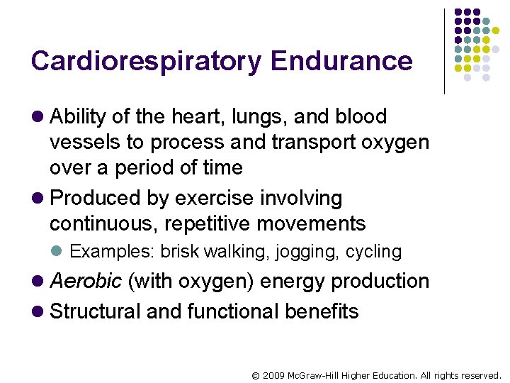 Cardiorespiratory Endurance l Ability of the heart, lungs, and blood vessels to process and