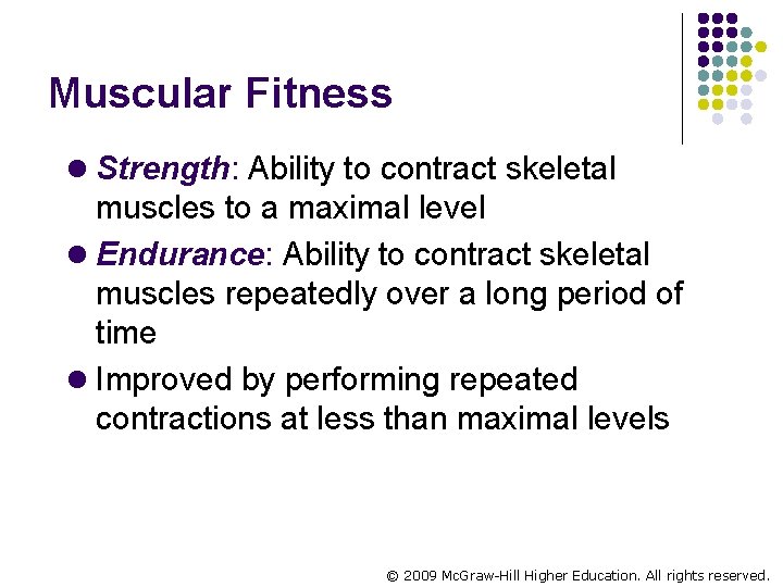 Muscular Fitness l Strength: Ability to contract skeletal muscles to a maximal level l