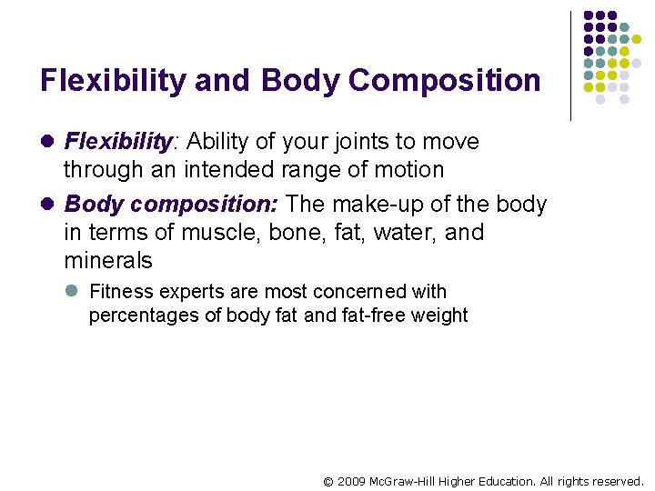 Flexibility and Body Composition l Flexibility: Ability of your joints to move through an