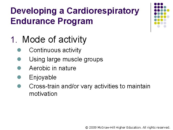 Developing a Cardiorespiratory Endurance Program 1. Mode of activity l l l Continuous activity