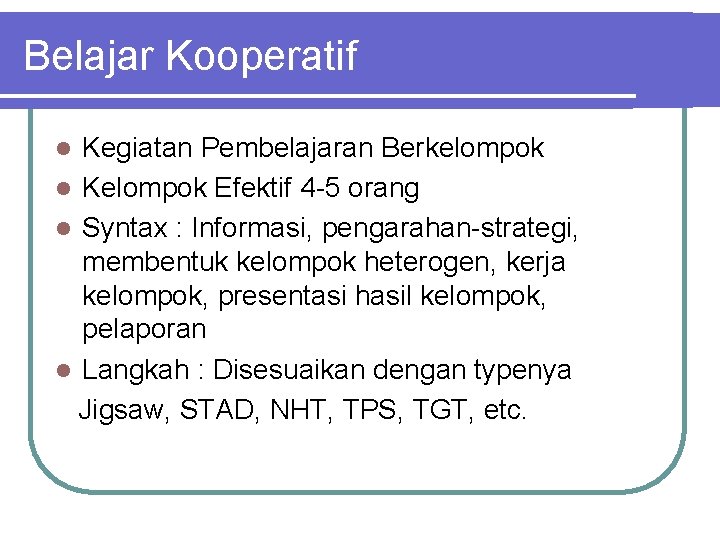 Belajar Kooperatif Kegiatan Pembelajaran Berkelompok l Kelompok Efektif 4 -5 orang l Syntax :